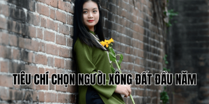 tiêu chí chọn người xông đất đầu năm