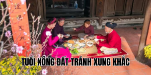 tuổi xông đất tránh xung khắc